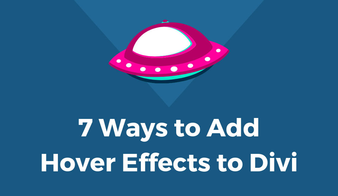 7 Unique Ways to Add Hover Effects to Divi
