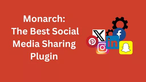 Monarch the Best Social Media Sharing Plugin
