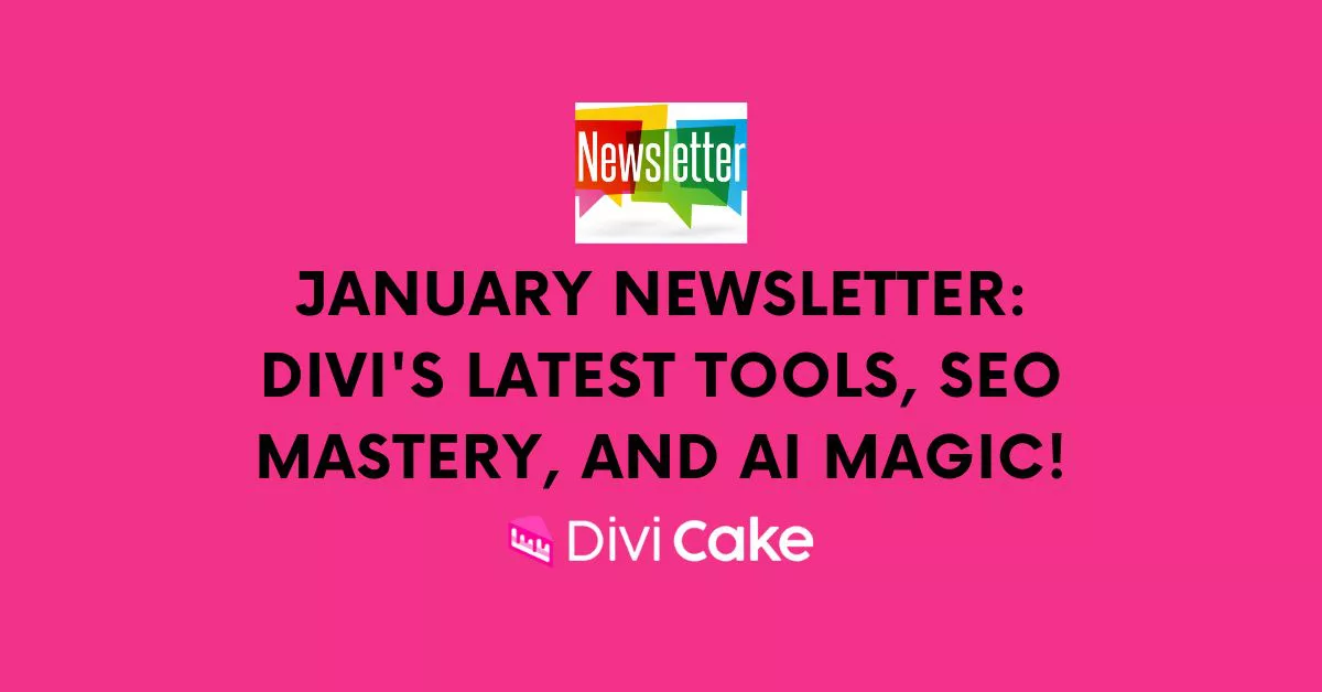 January Newsletter: Divi's Latest Tools, SEO Mastery, and AI Magic!