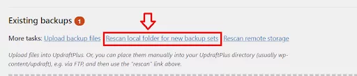 After uploading the backup, click “Rescan Local Folder for New Backup Sets” in UpdraftPlus to ensure visibility on the dashboard.
