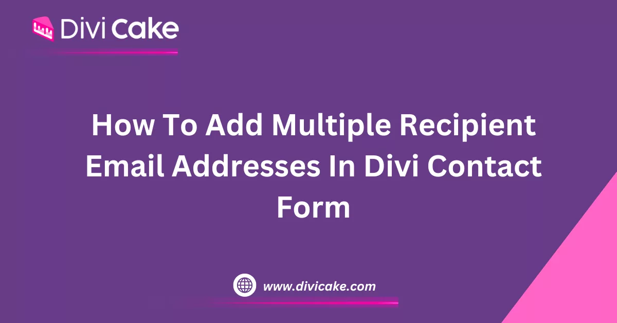 Step-by-step guide on how to add multiple recipient email addresses in Divi Contact Forms to ensure form submissions reach multiple recipients.