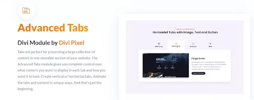 The Advanced Tabs module, crafted by Divi Pixel, takes this functionality to the next level by providing unparalleled control over the presentation of content within each tab and offering versatile design options.