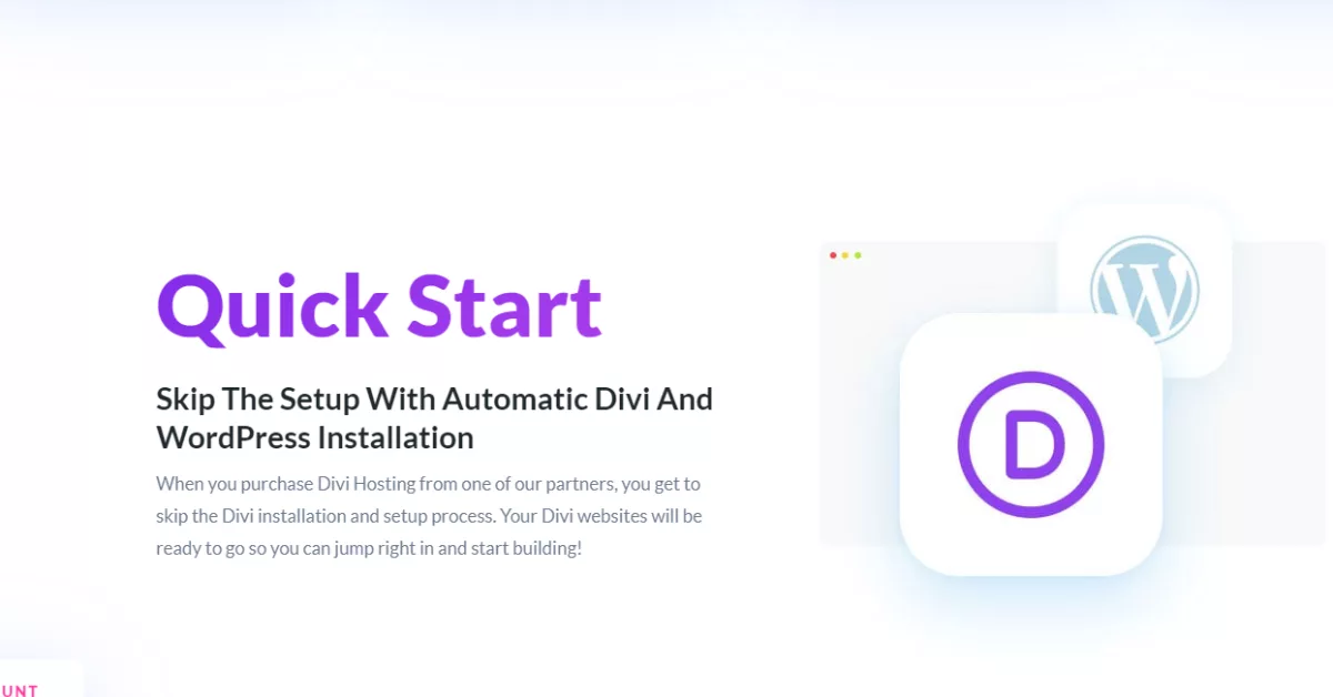 Set up your WordPress site effortlessly with Divi Hosting. Benefit from an intuitive interface, one-click installations, and automated configurations that make launching your Divi site simple, allowing you to concentrate on design and content.