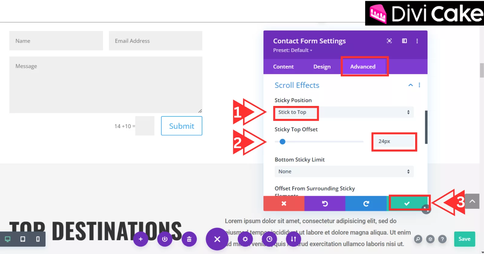 Set the Contact Form to stick to the top by selecting “Stick to Top” and adjusting the Sticky Top Offset in Divi.