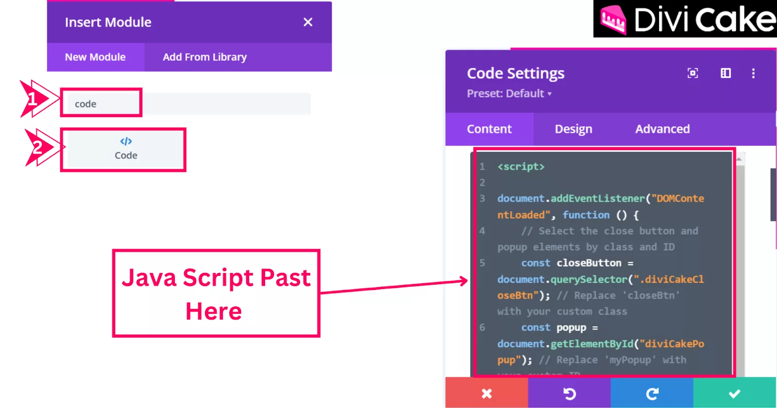Insert the Code Module in Divi, search for “Code” in the module list, and paste the JavaScript code wrapped in <script> tags into the module’s code box.
