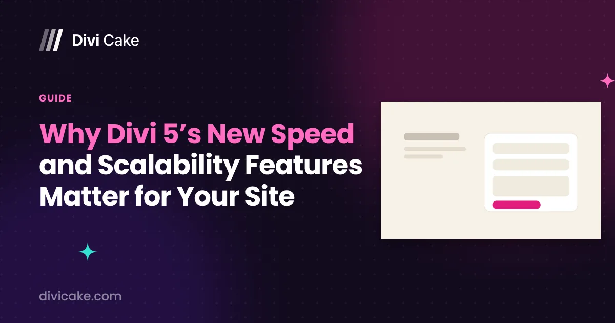 Why Divi 5’s New Speed and Scalability Features Matter for Your Site