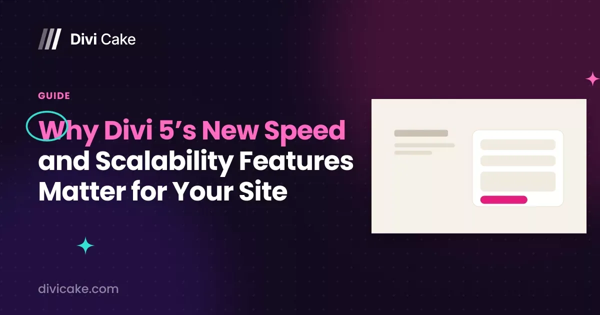 Why Divi 5’s New Speed and Scalability Features Matter for Your Site