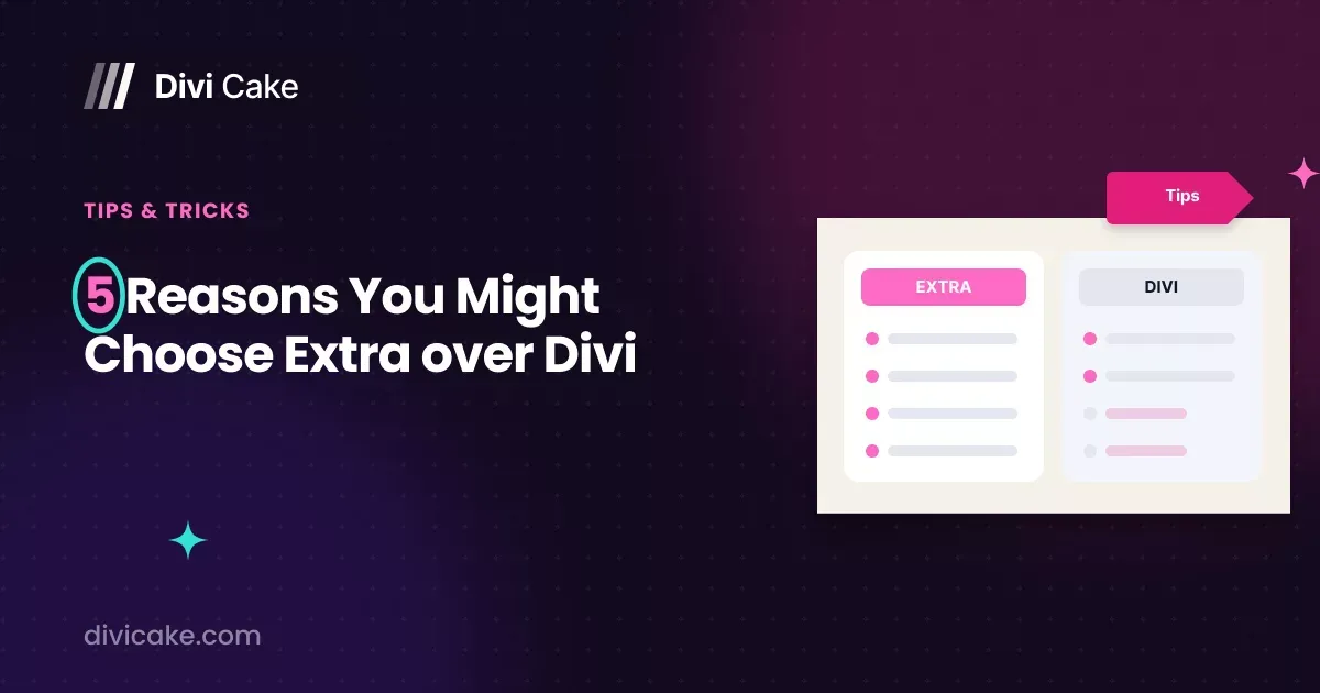 5 Reasons You Might Choose Extra over Divi