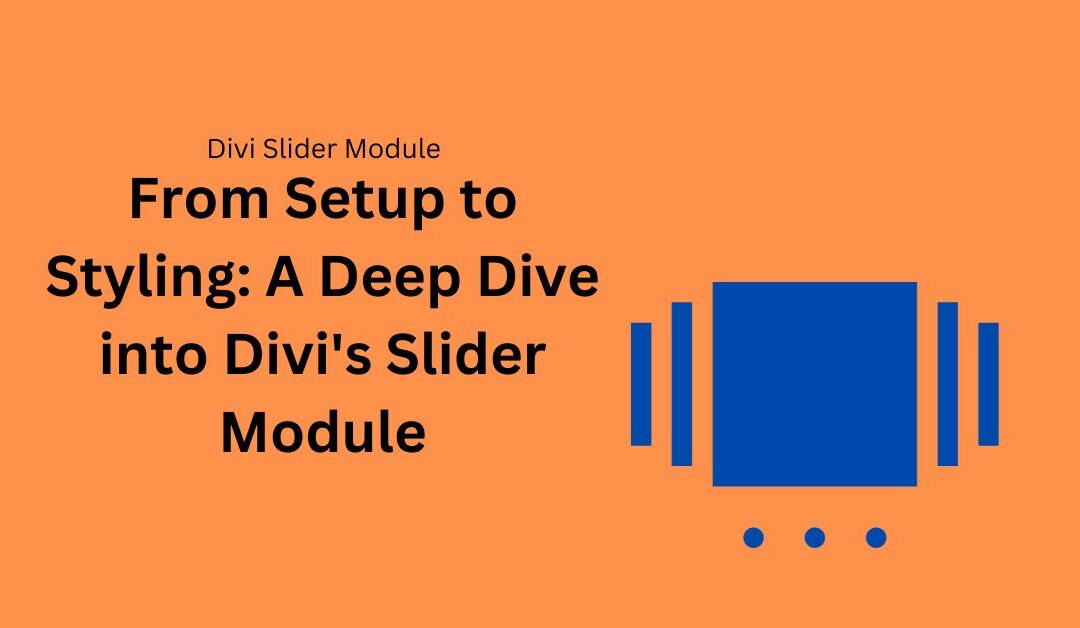 How to Set Up and Style Slider Module in Divi: A Step-by-Step Guide