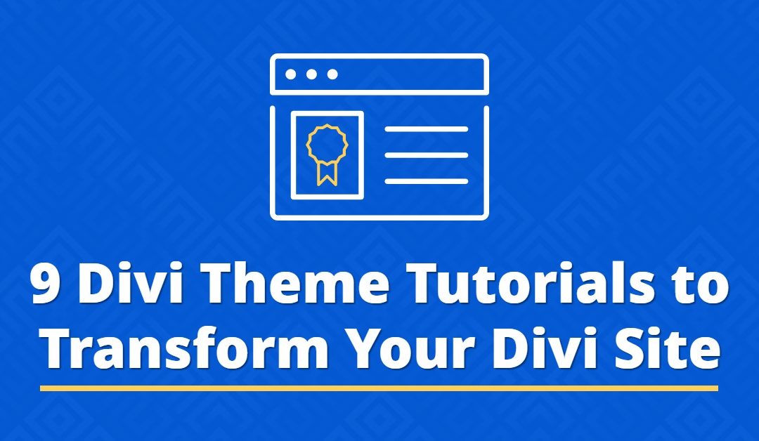 9 Divi Theme Tutorials to Transform Your Divi Site