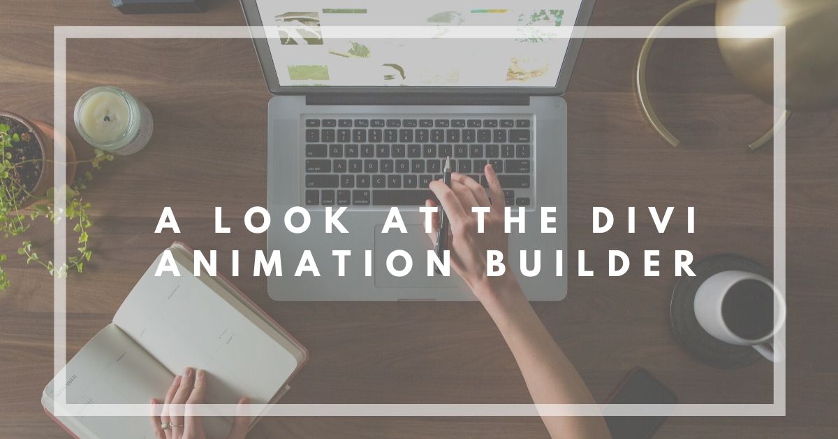 A Look at the Divi Animation Builder