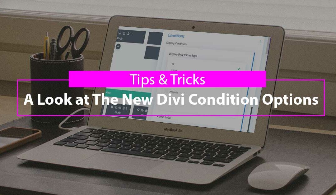 A Look at The New Divi Condition Options