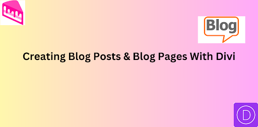Creating Blog Posts and Blog Pages Using Divi