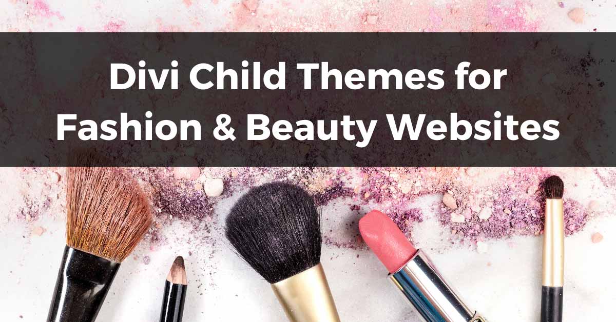 12 Divi Child Themes for Fashion and Beauty Websites