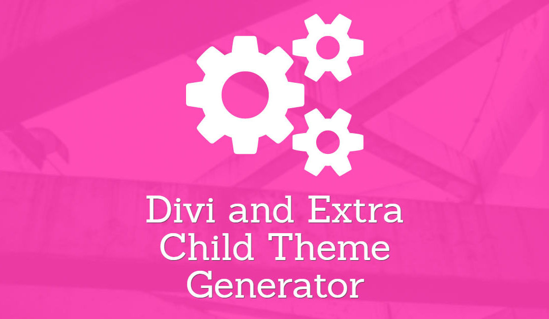 Free Tool: Divi & Extra Child Theme Generator