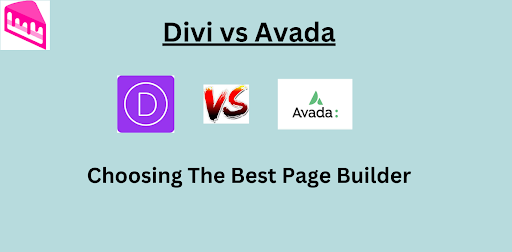 Divi vs. Avada: Choosing the Best Page Builder for You