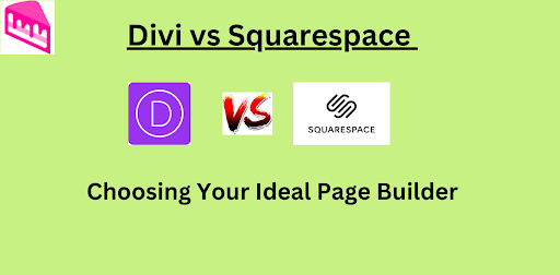 Divi vs. Squarespace: Choosing Your Ideal Page Builder