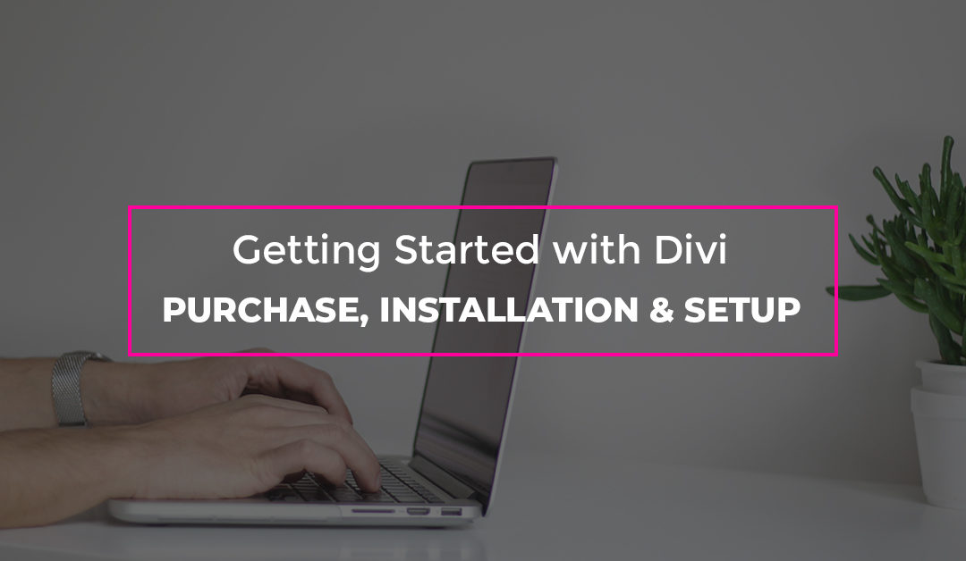 Divi Theme: Purchase, Installation, and Setup Guide