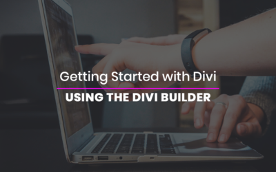 Getting Started with Divi: Using the Divi Builder