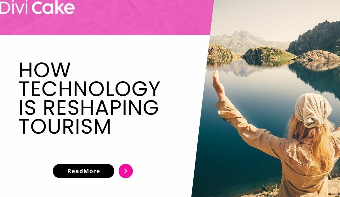 How Technology is Reshaping Tourism
