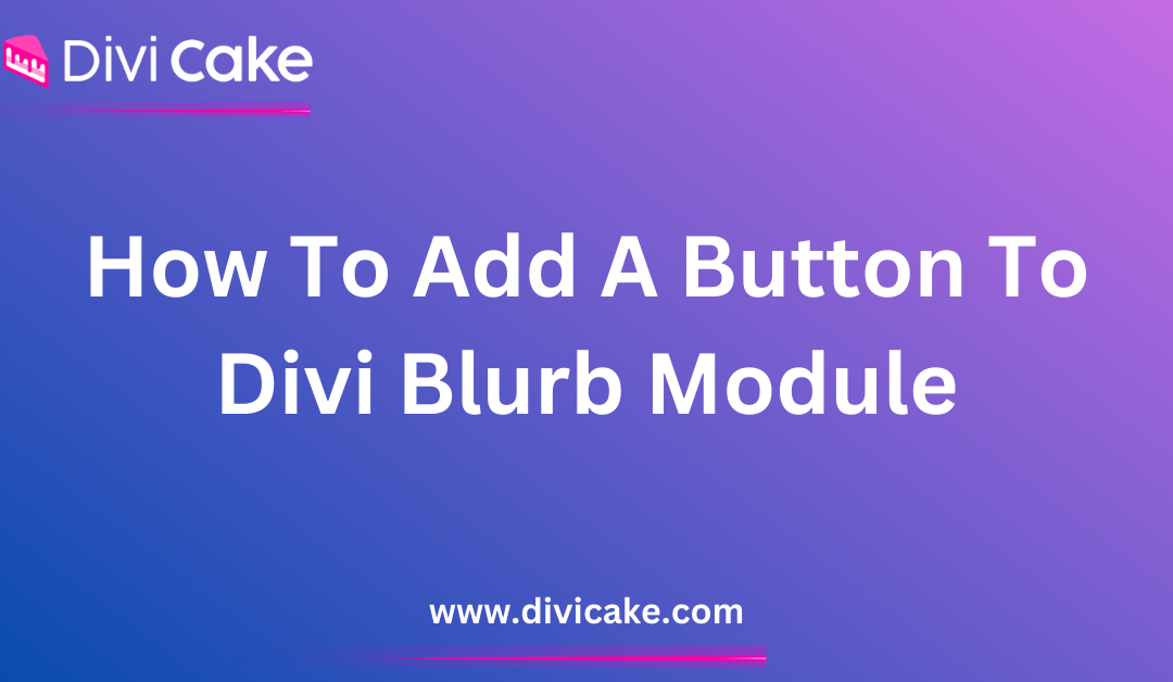 How To Add A Button To A Divi Blurb Module