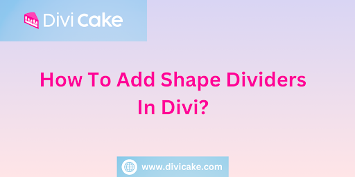How To Add Shape Dividers In Divi
