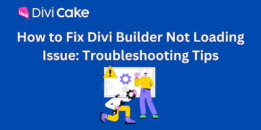 How to Fix Divi Builder Not Loading Issue: Troubleshooting Tips