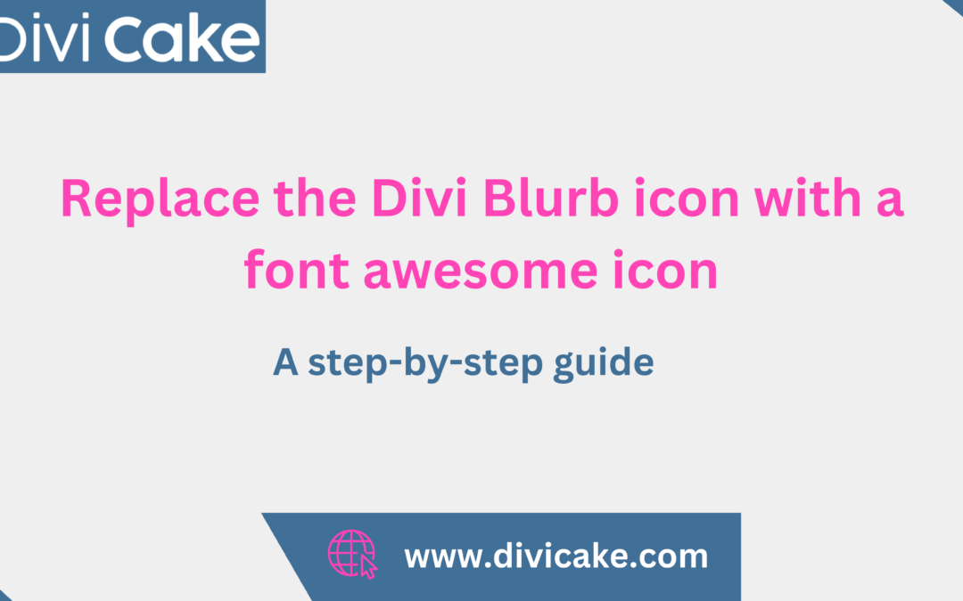 Replace the Divi Blurb Icon With a Font Awesome Icon: A Step-by-step Guide