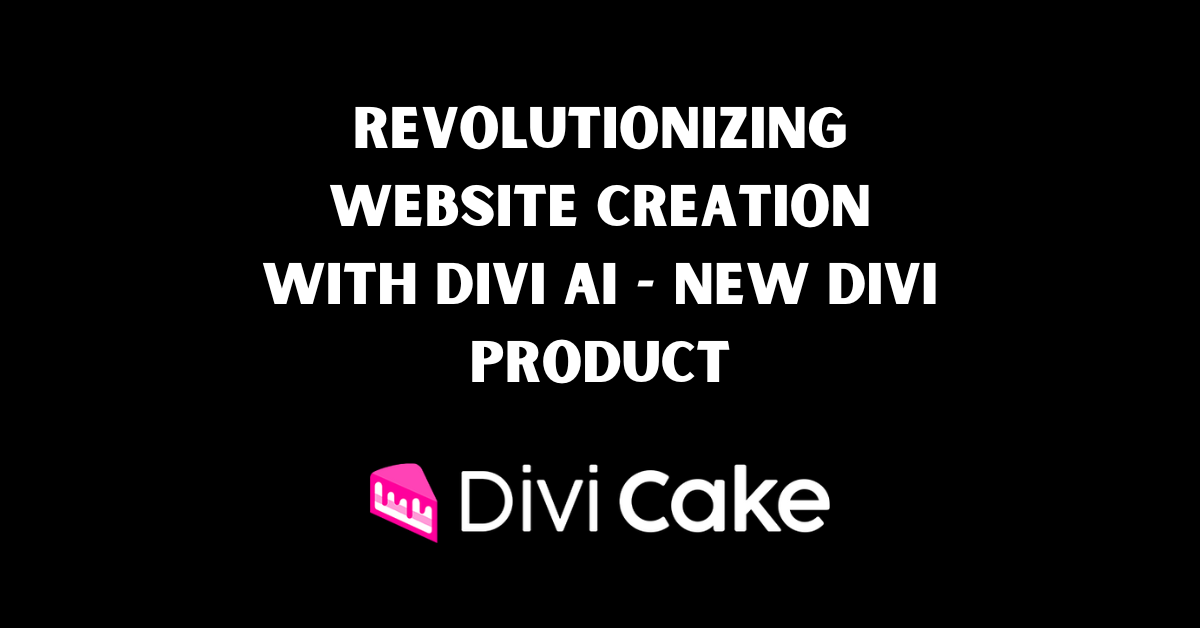 Revolutionizing Website Creation with Divi AI New Divi Product