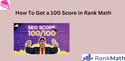 How to get a 100 score in Rank Math SEO Plugin