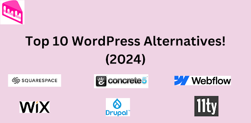 Top 10 WordPress Alternatives to Elevate Your Website in 2024
