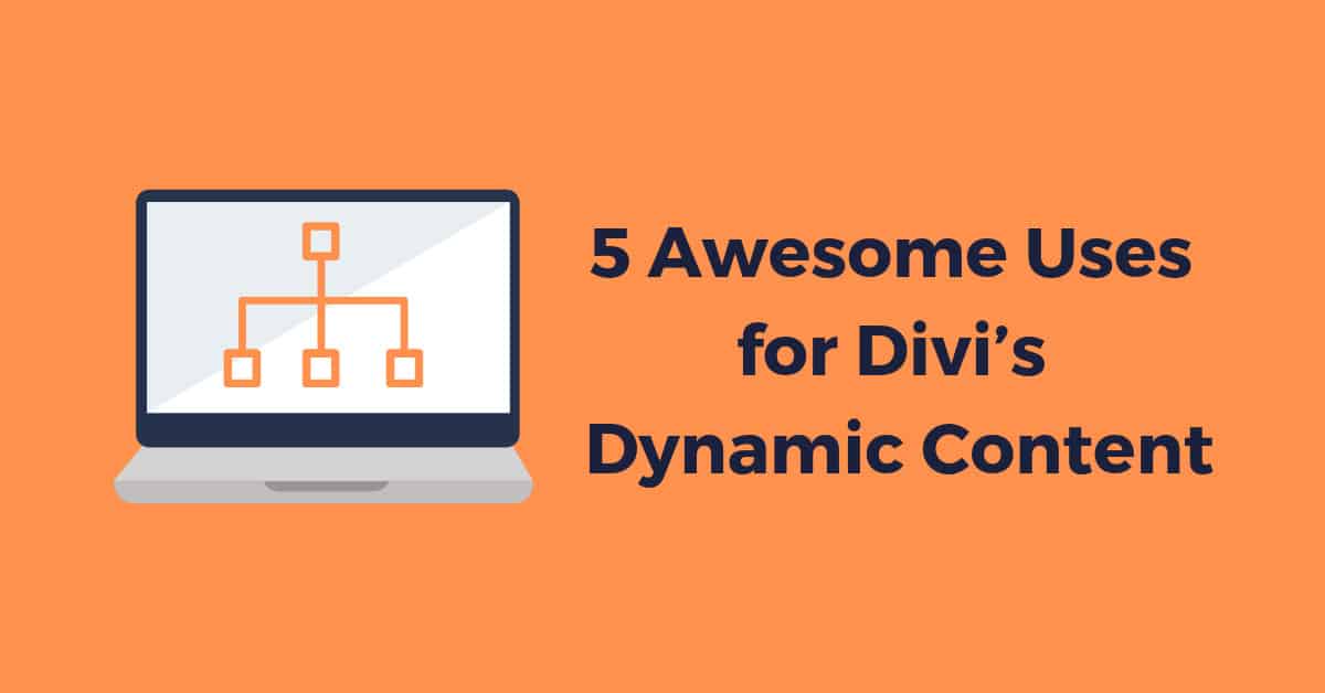 5 Awesome Uses for Divi’s Dynamic Content