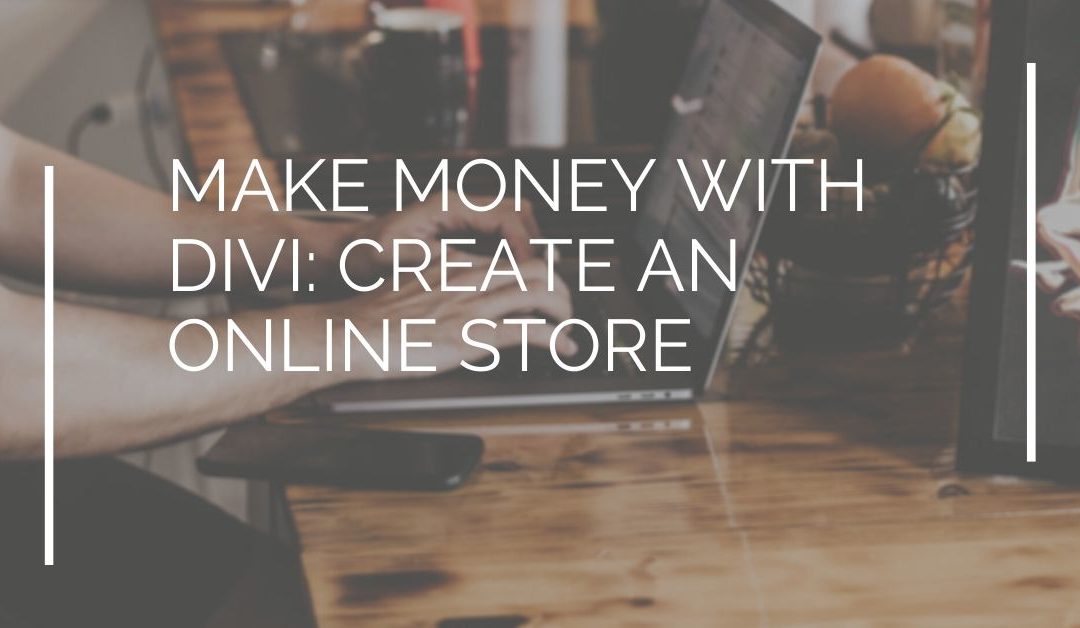 Make Money with Divi: Create an Online Store