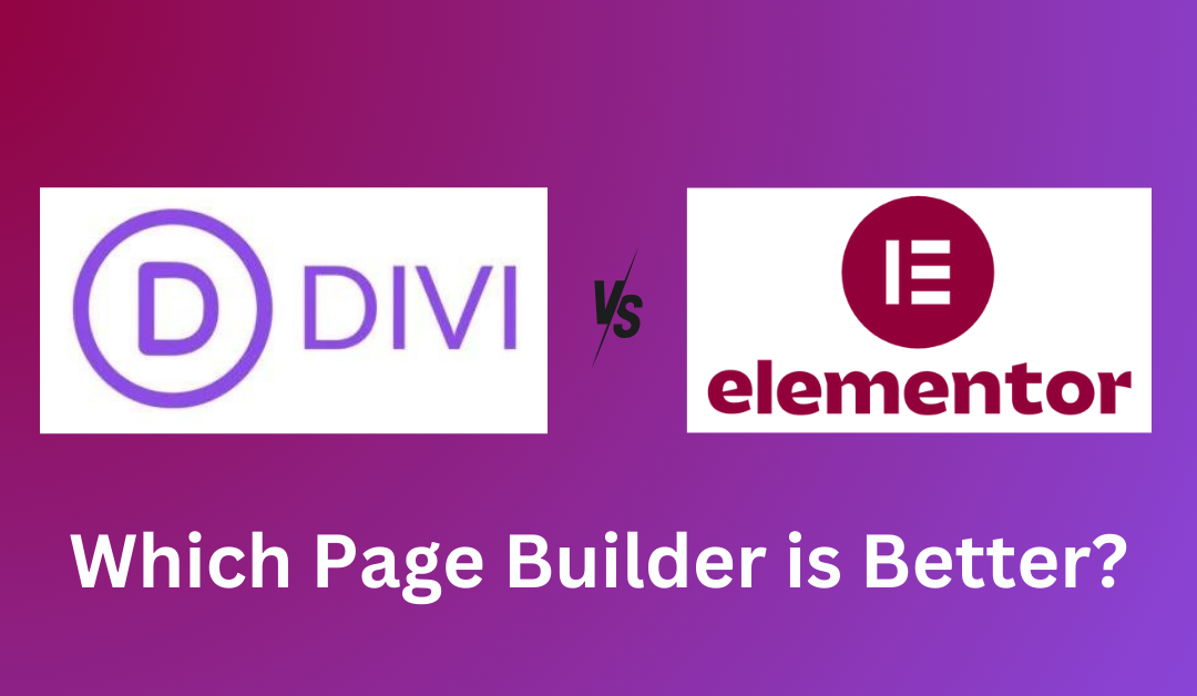 Divi vs Elementor: Choosing the Right Page Builder for Your WordPress Site