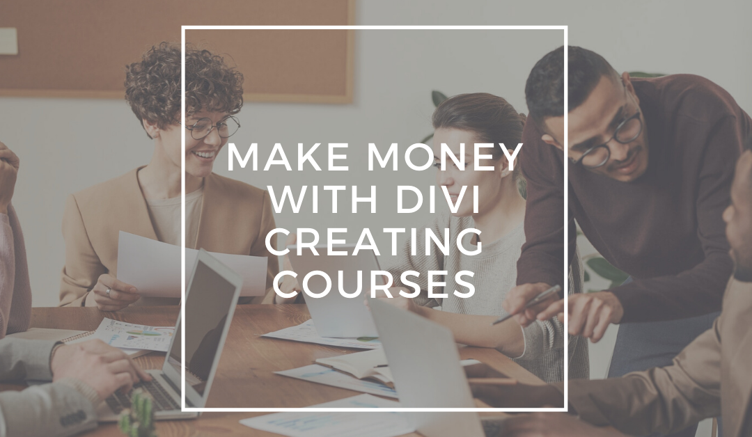 Make Money with Divi Creating Courses